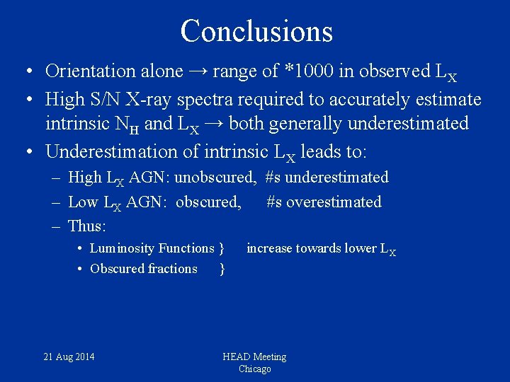 Conclusions • Orientation alone → range of *1000 in observed LX • High S/N