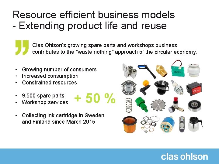 Resource efficient business models - Extending product life and reuse Clas Ohlson’s growing spare