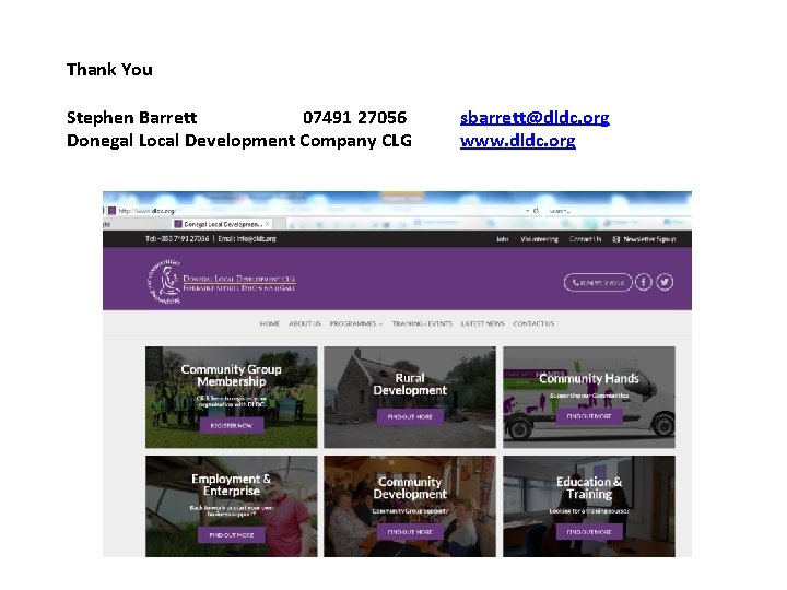 Thank You Stephen Barrett 07491 27056 Donegal Local Development Company CLG sbarrett@dldc. org www.