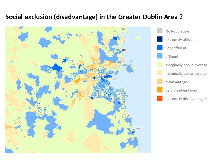 Social exclusion (disadvantage) in the Greater Dublin Area ? 