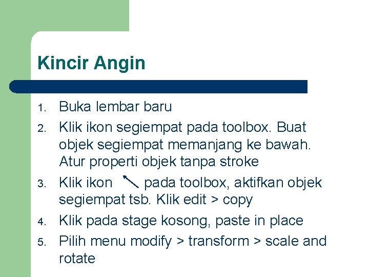 Kincir Angin 1. 2. 3. 4. 5. Buka lembar baru Klik ikon segiempat pada