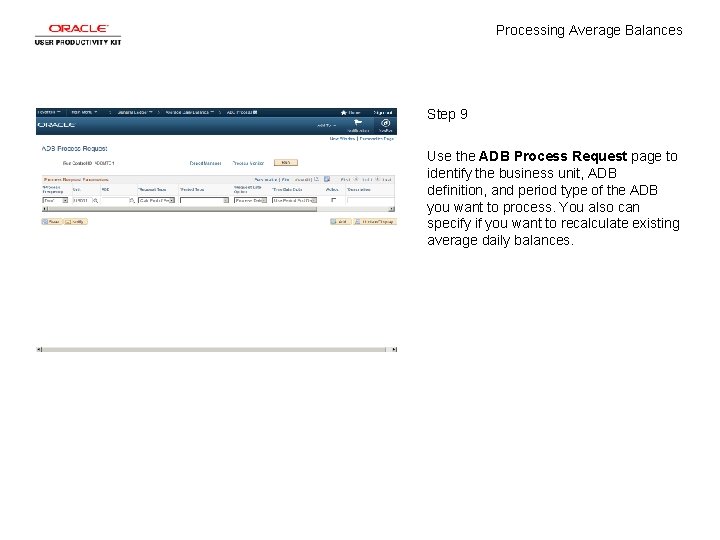 Processing Average Balances Step 9 Use the ADB Process Request page to identify the