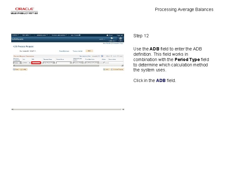 Processing Average Balances Step 12 Use the ADB field to enter the ADB definition.