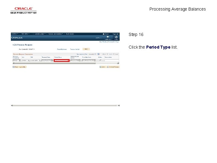 Processing Average Balances Step 16 Click the Period Type list. 