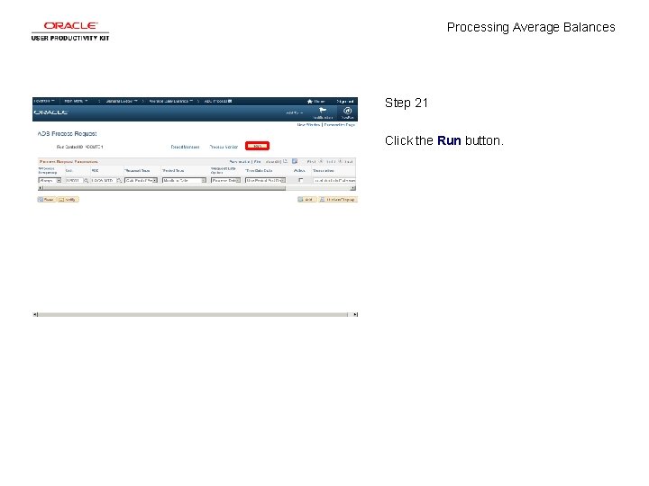 Processing Average Balances Step 21 Click the Run button. 