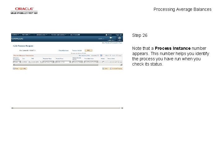 Processing Average Balances Step 26 Note that a Process Instance number appears. This number