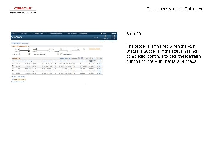 Processing Average Balances Step 29 The process is finished when the Run Status is