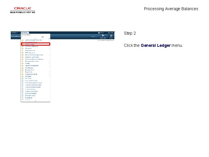 Processing Average Balances Step 2 Click the General Ledger menu. 