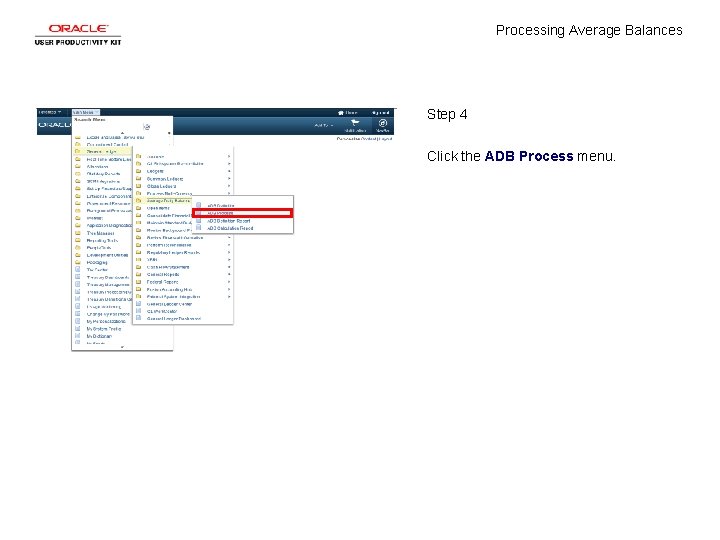 Processing Average Balances Step 4 Click the ADB Process menu. 