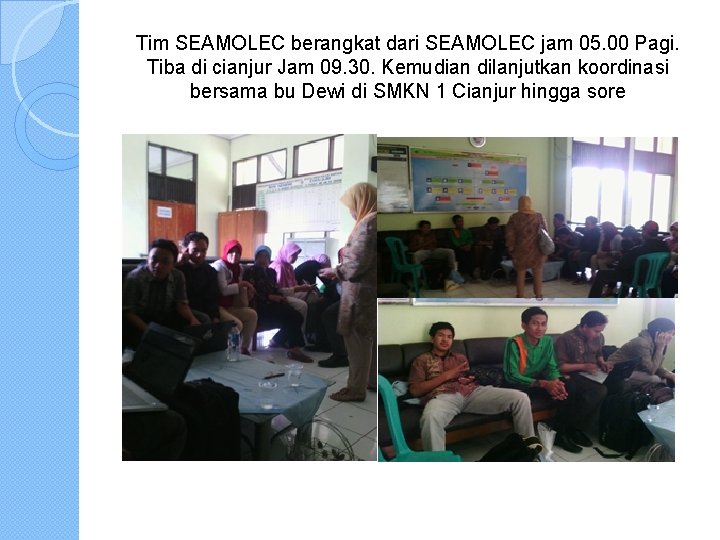 Tim SEAMOLEC berangkat dari SEAMOLEC jam 05. 00 Pagi. Tiba di cianjur Jam 09.