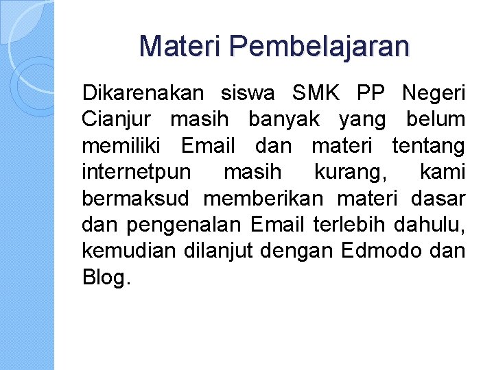 Materi Pembelajaran Dikarenakan siswa SMK PP Negeri Cianjur masih banyak yang belum memiliki Email