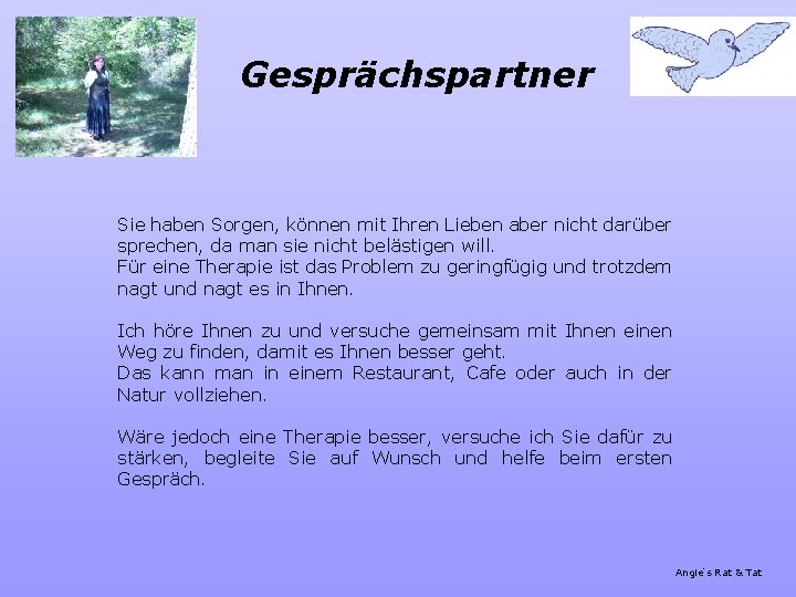 Gesprächspartner Sie haben Sorgen, können mit Ihren Lieben aber nicht darüber sprechen, da man