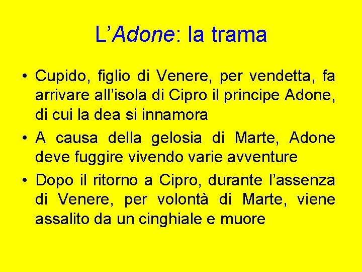 L’Adone: la trama • Cupido, figlio di Venere, per vendetta, fa arrivare all’isola di