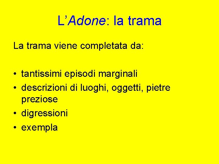 L’Adone: la trama La trama viene completata da: • tantissimi episodi marginali • descrizioni