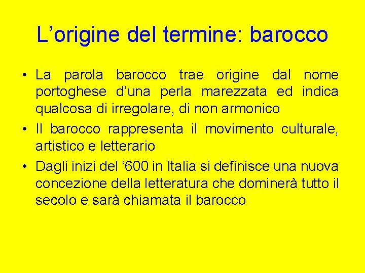 L’origine del termine: barocco • La parola barocco trae origine dal nome portoghese d’una