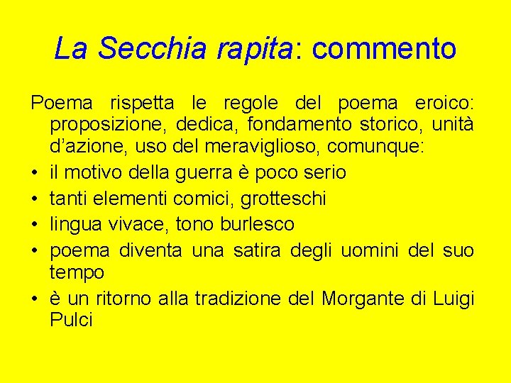 La Secchia rapita: commento Poema rispetta le regole del poema eroico: proposizione, dedica, fondamento