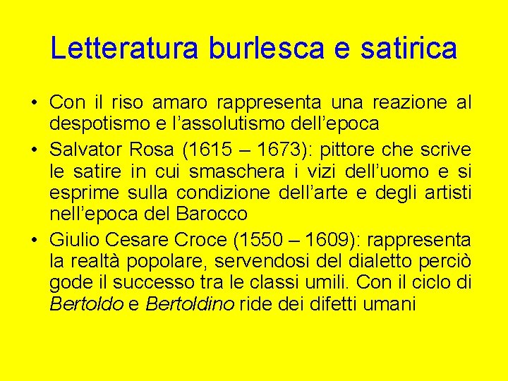 Letteratura burlesca e satirica • Con il riso amaro rappresenta una reazione al despotismo