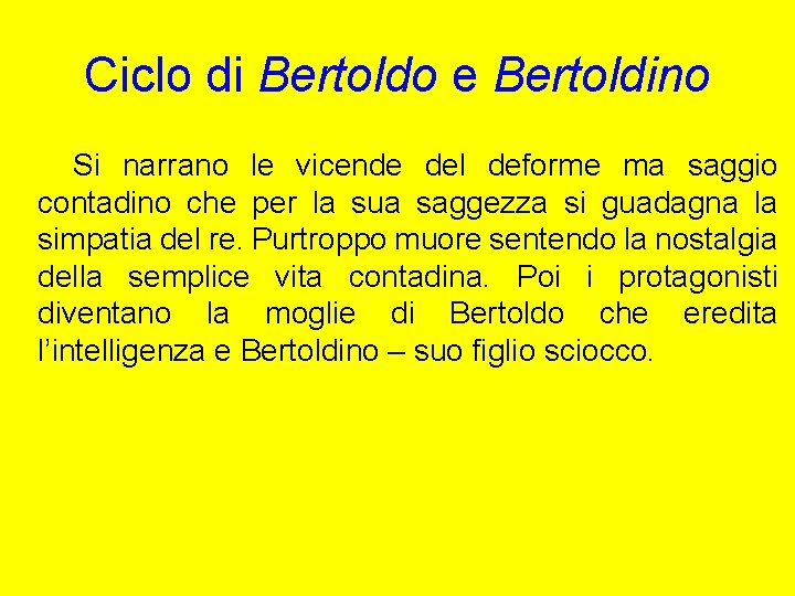 Ciclo di Bertoldo e Bertoldino Si narrano le vicende del deforme ma saggio contadino