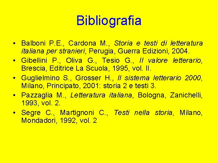 Bibliografia • Balboni P. E. , Cardona M. , Storia e testi di letteratura