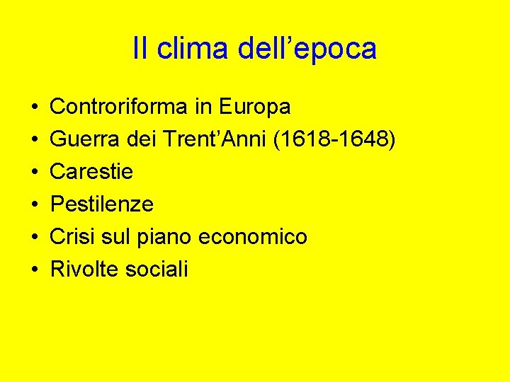 Il clima dell’epoca • • • Controriforma in Europa Guerra dei Trent’Anni (1618 -1648)