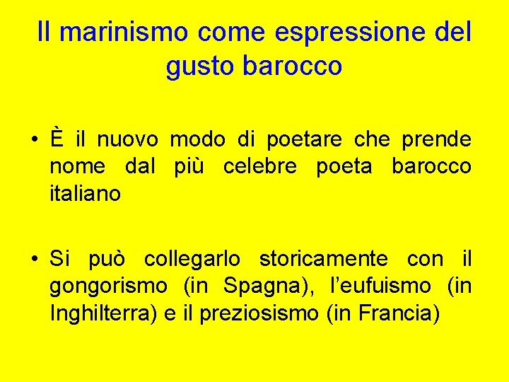 Il marinismo come espressione del gusto barocco • È il nuovo modo di poetare