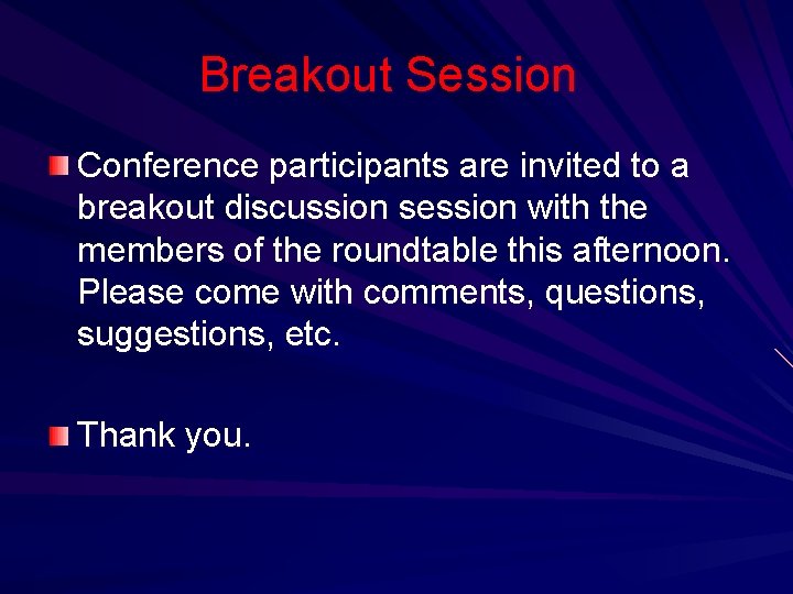 Breakout Session Conference participants are invited to a breakout discussion session with the members