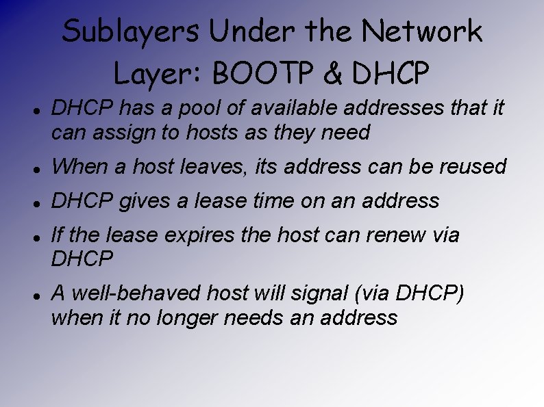 Sublayers Under the Network Layer: BOOTP & DHCP has a pool of available addresses