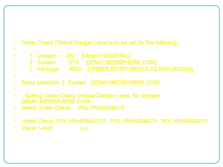 Clinical Danger Level for Order Check (cont) • • • • Order Check Clinical