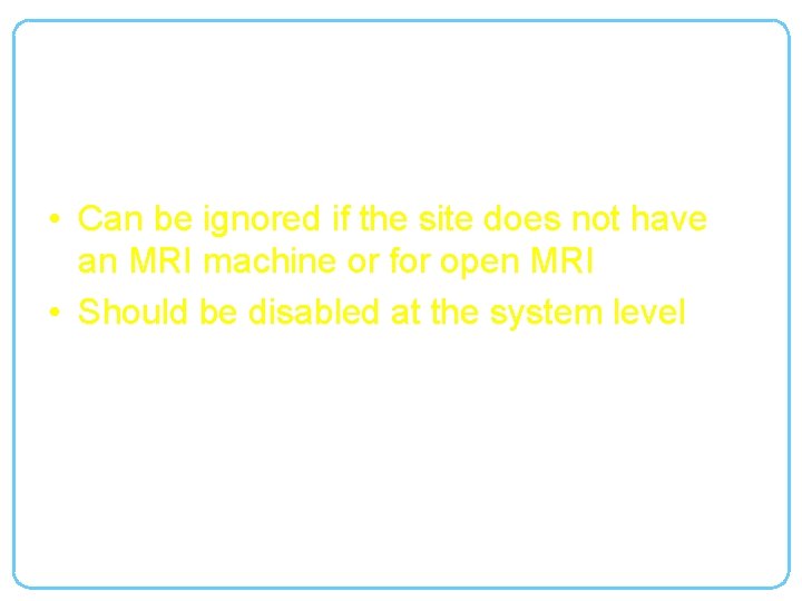 MRI Scanner Height & Weight Limit • Can be ignored if the site does