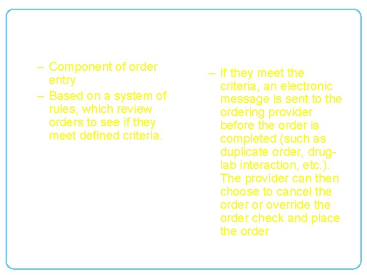 Order Checking – Component of order entry – Based on a system of rules,