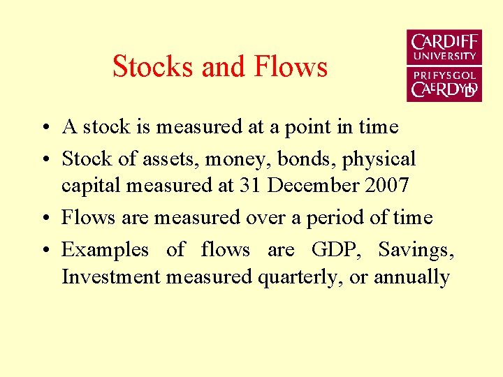 Stocks and Flows • A stock is measured at a point in time •