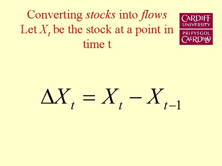 Converting stocks into flows Let Xt be the stock at a point in time