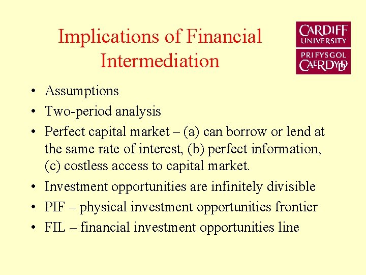 Implications of Financial Intermediation • Assumptions • Two-period analysis • Perfect capital market –
