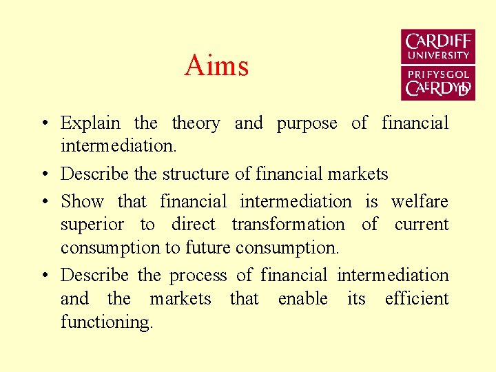 Aims • Explain theory and purpose of financial intermediation. • Describe the structure of
