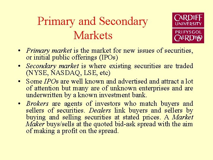 Primary and Secondary Markets • Primary market is the market for new issues of