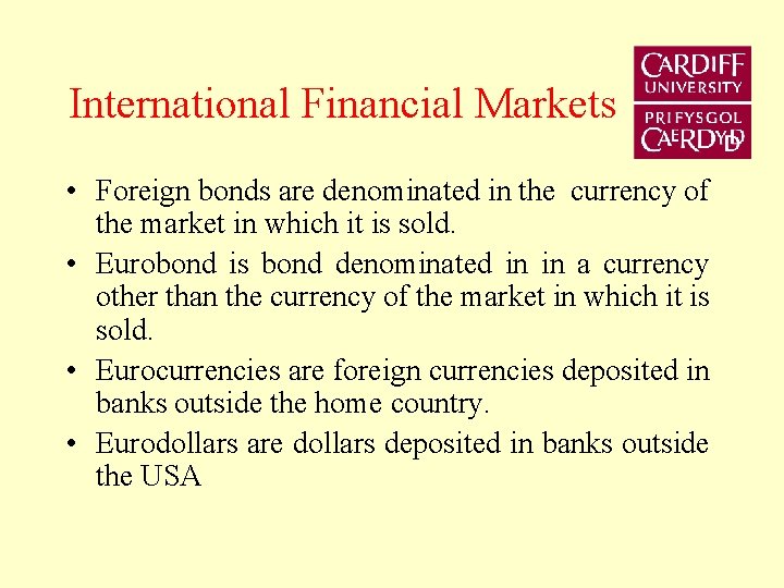 International Financial Markets • Foreign bonds are denominated in the currency of the market