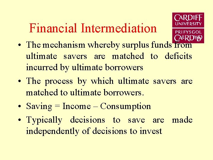 Financial Intermediation • The mechanism whereby surplus funds from ultimate savers are matched to
