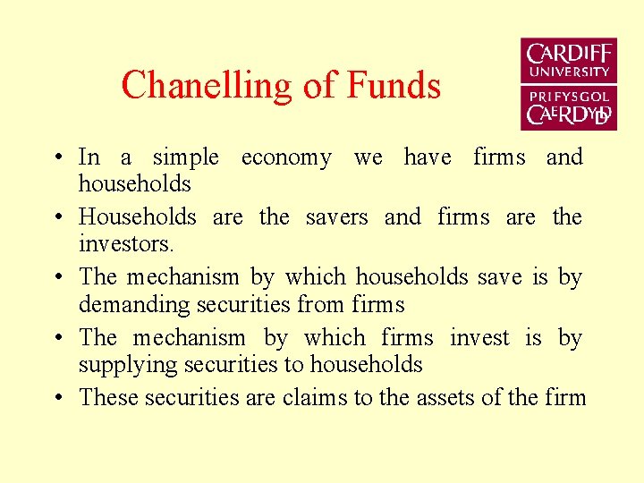 Chanelling of Funds • In a simple economy we have firms and households •