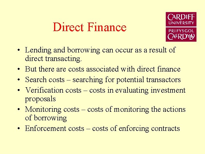 Direct Finance • Lending and borrowing can occur as a result of direct transacting.