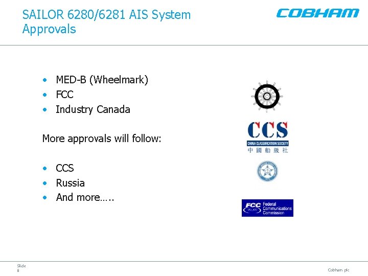 SAILOR 6280/6281 AIS System Approvals • MED-B (Wheelmark) • FCC • Industry Canada More