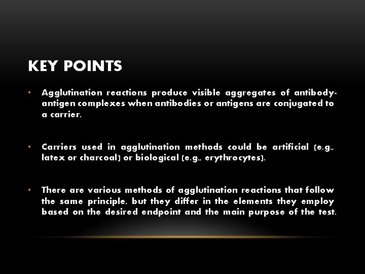 KEY POINTS • Agglutination reactions produce visible aggregates of antibodyantigen complexes when antibodies or