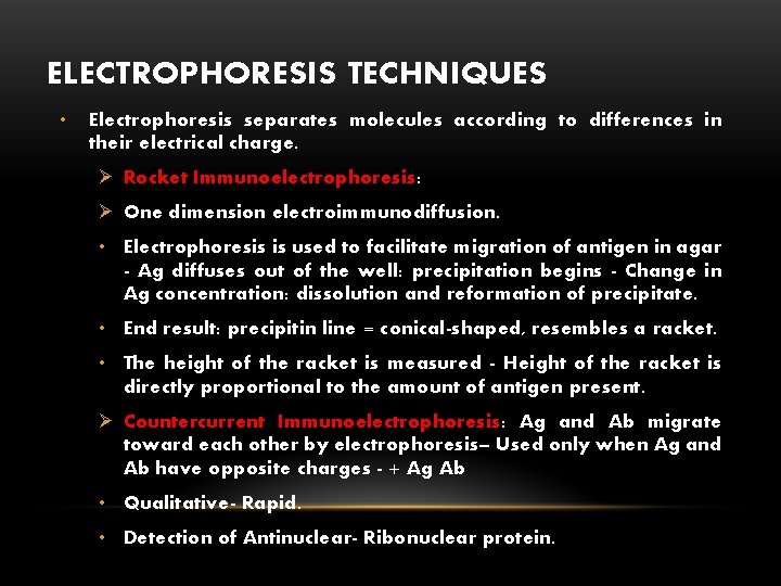 ELECTROPHORESIS TECHNIQUES • Electrophoresis separates molecules according to differences in their electrical charge. Ø