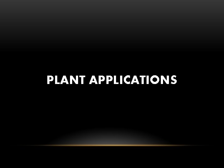 PLANT APPLICATIONS 