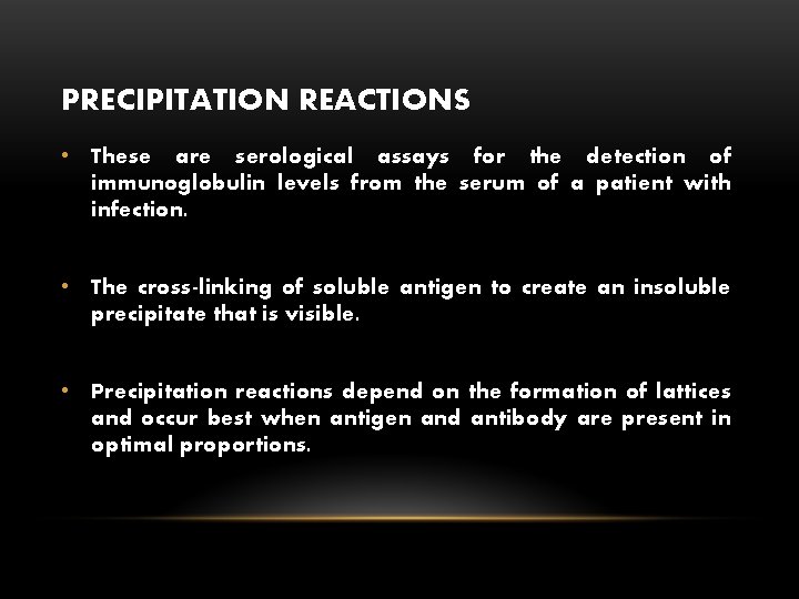 PRECIPITATION REACTIONS • These are serological assays for the detection of immunoglobulin levels from
