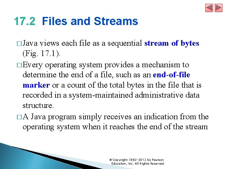17. 2 Files and Streams � Java views each file as a sequential stream