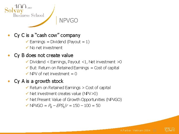 NPVGO • Cy C is a “cash cow” company ü Earnings = Dividend (Payout