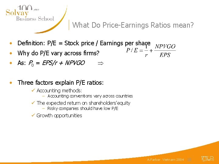 What Do Price-Earnings Ratios mean? • Definition: P/E = Stock price / Earnings per