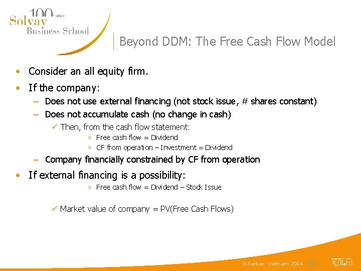 Beyond DDM: The Free Cash Flow Model • Consider an all equity firm. •