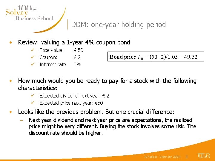 DDM: one-year holding period • Review: valuing a 1 -year 4% coupon bond ü