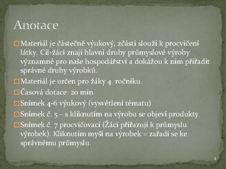 Anotace � Materiál je částečně výukový, zčásti slouží k procvičení látky. Cíl-žáci znají hlavní